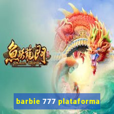 barbie 777 plataforma